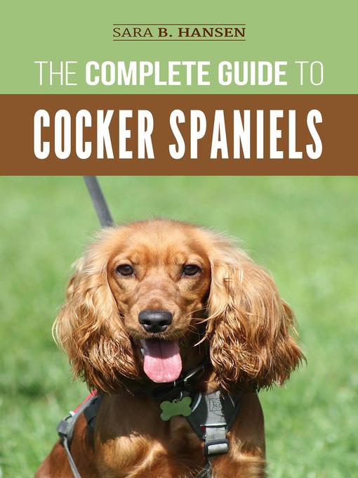 Title details for The Complete Guide to Cocker Spaniels by Sara B. Hansen - Available